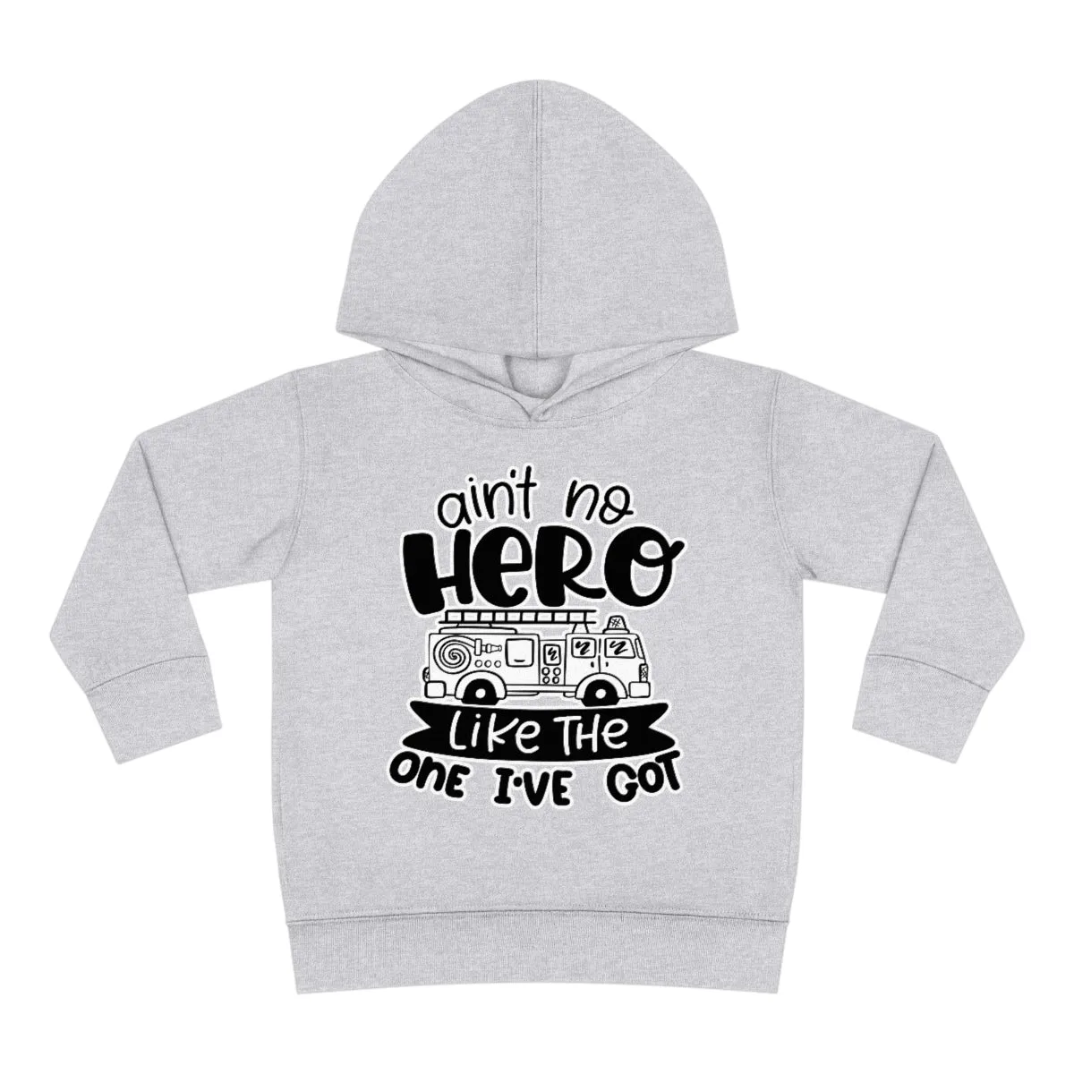 Ain't No Hero Like The One I've Got © Toddler Pullover Fleece Hoodie (Fire)