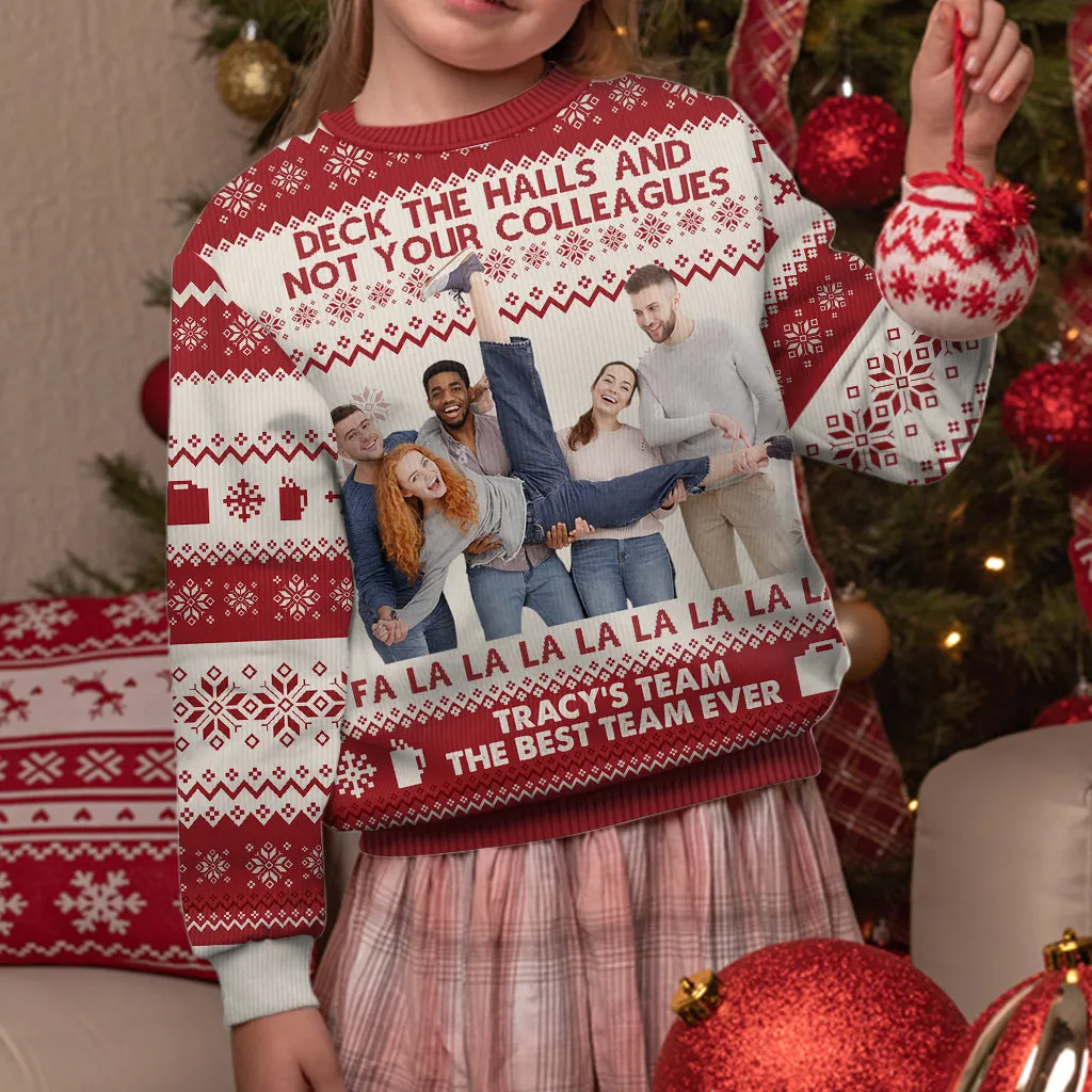 Deck The Halls And Not Your Colleagues - Personalized Colleague Ugly Sweater