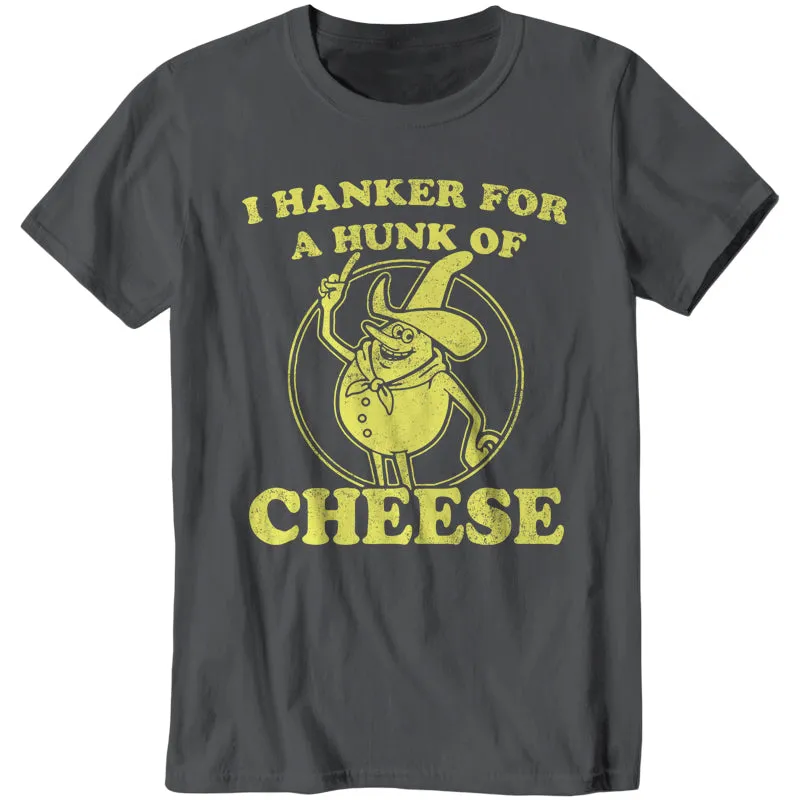 I Hanker For A Hunk Of Cheese