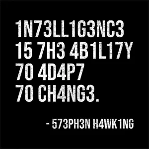 Intelligence Is The Ability To Adapt To Change