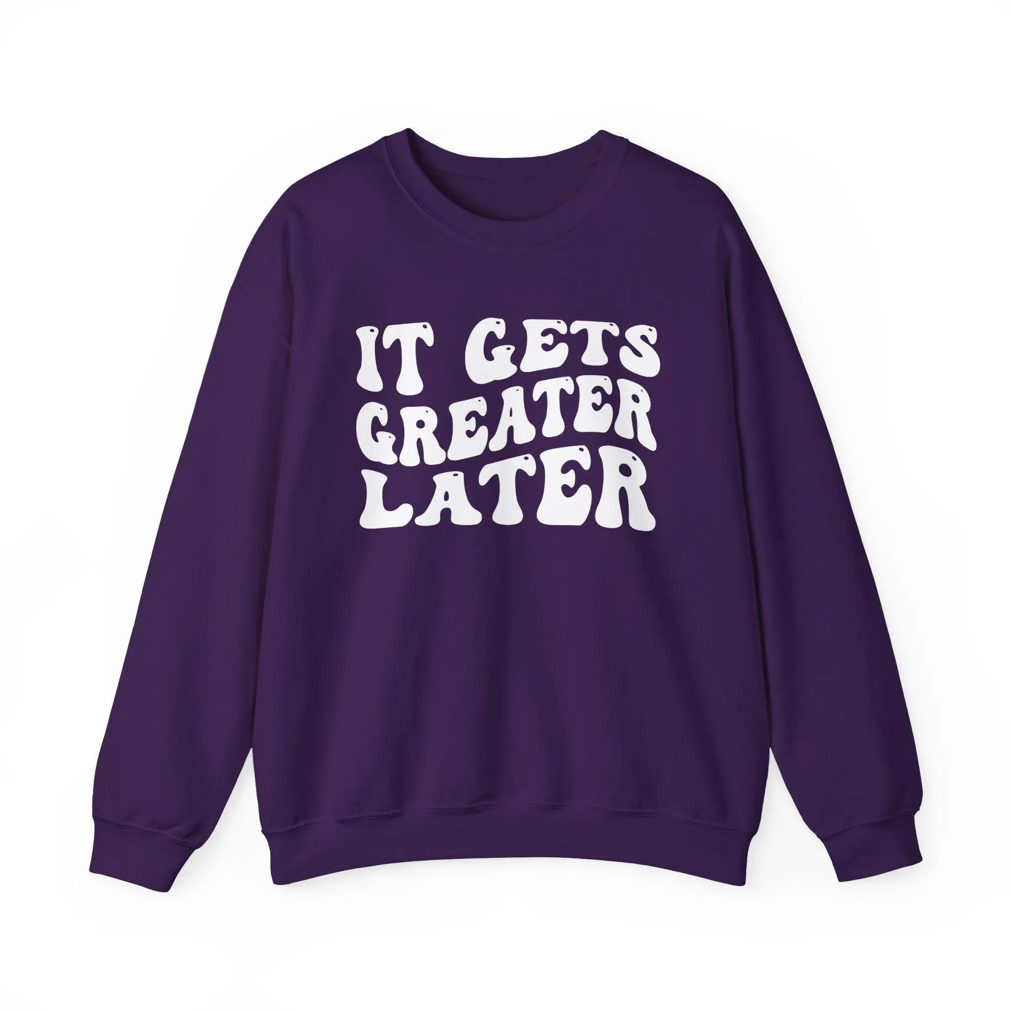 It Gets  Greater Later