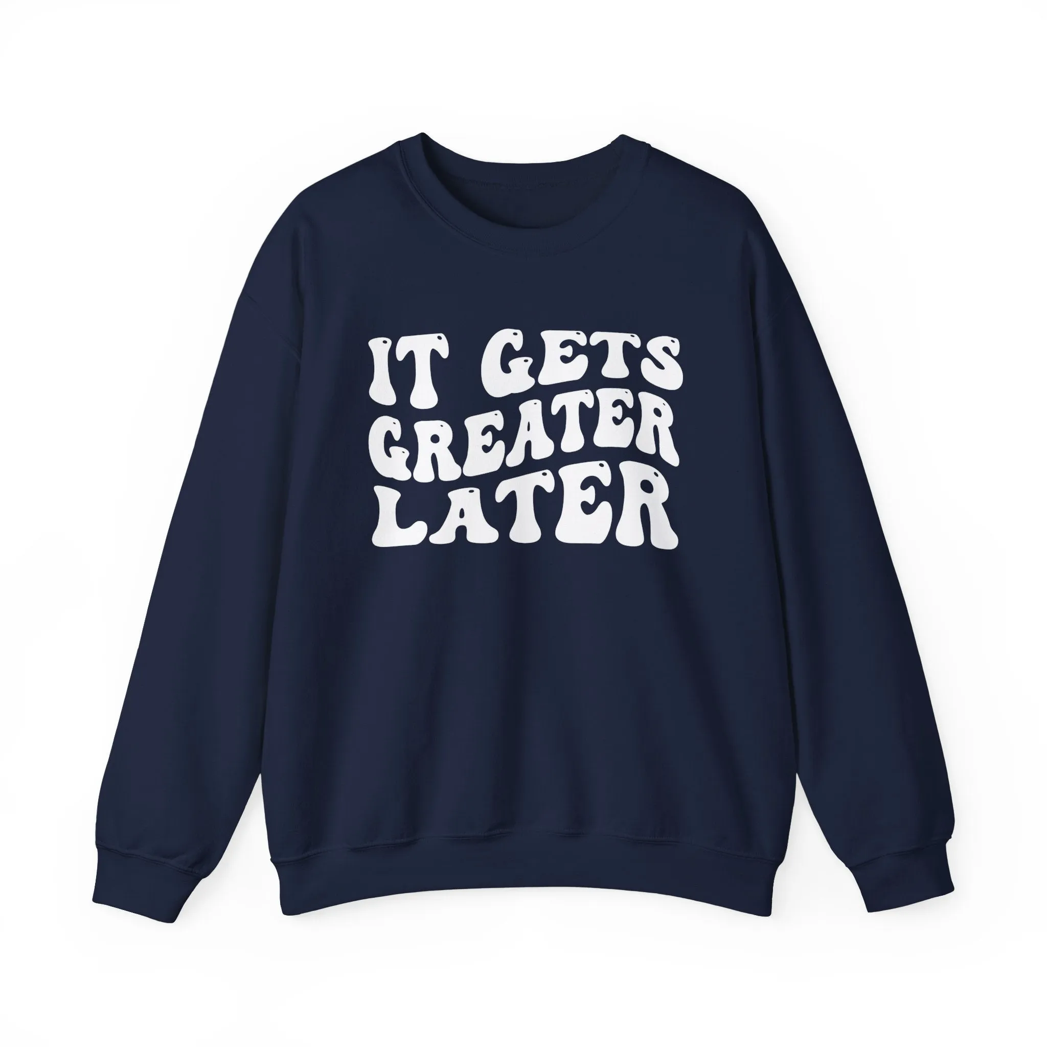It Gets  Greater Later