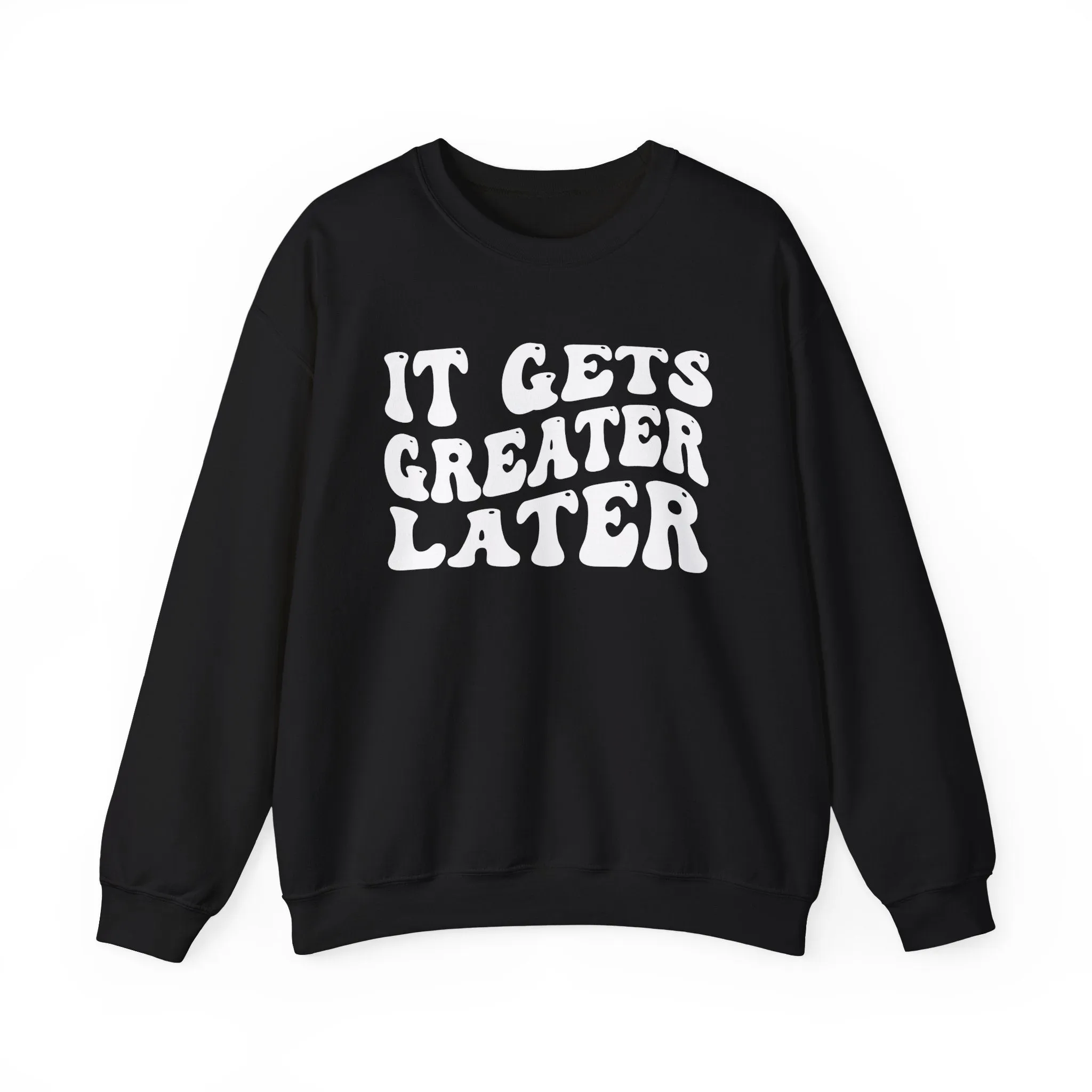 It Gets  Greater Later