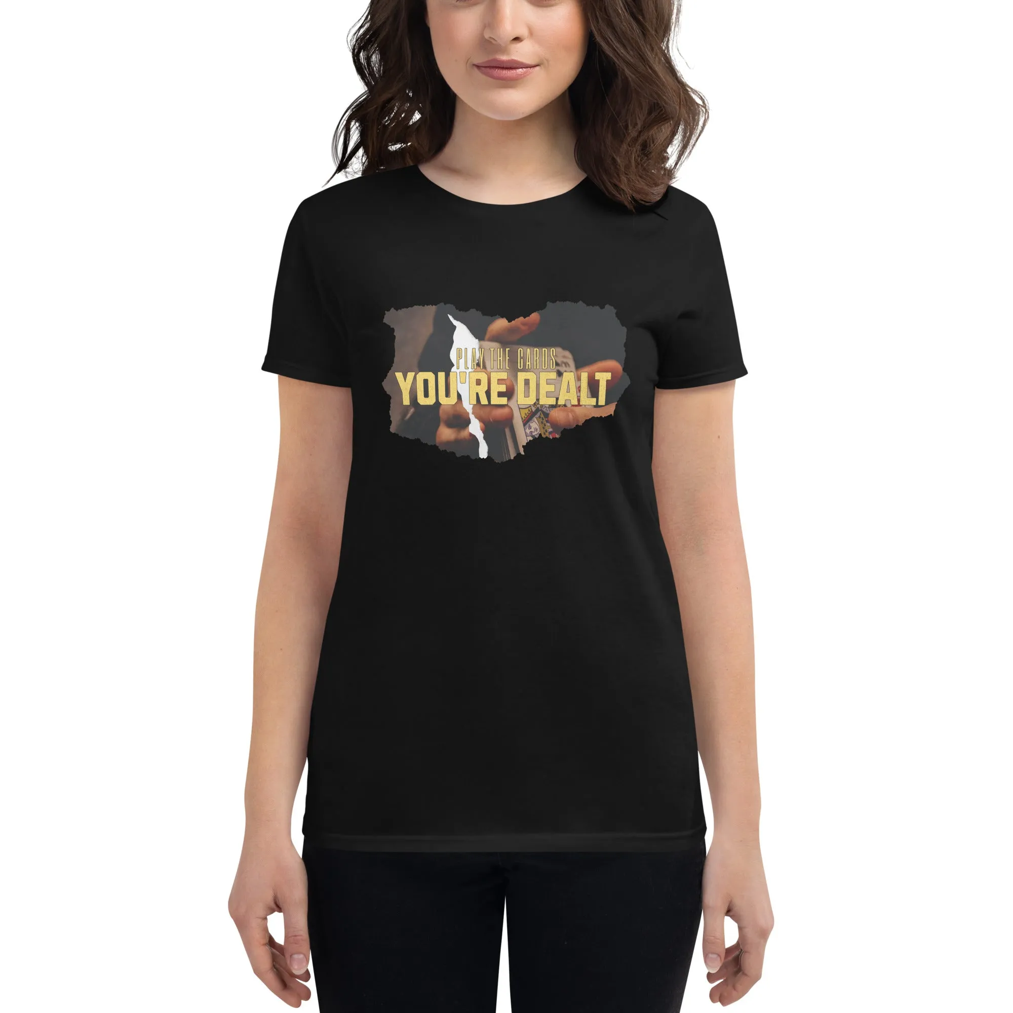 Play The Cards You’re Dealt Women’s T-Shirt