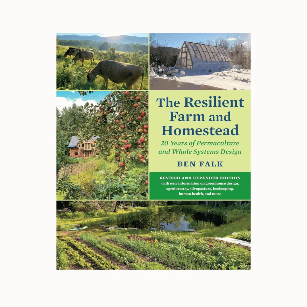 The Resilient Farm and Homestead: 20 Years of Permaculture and Whole Systems Design