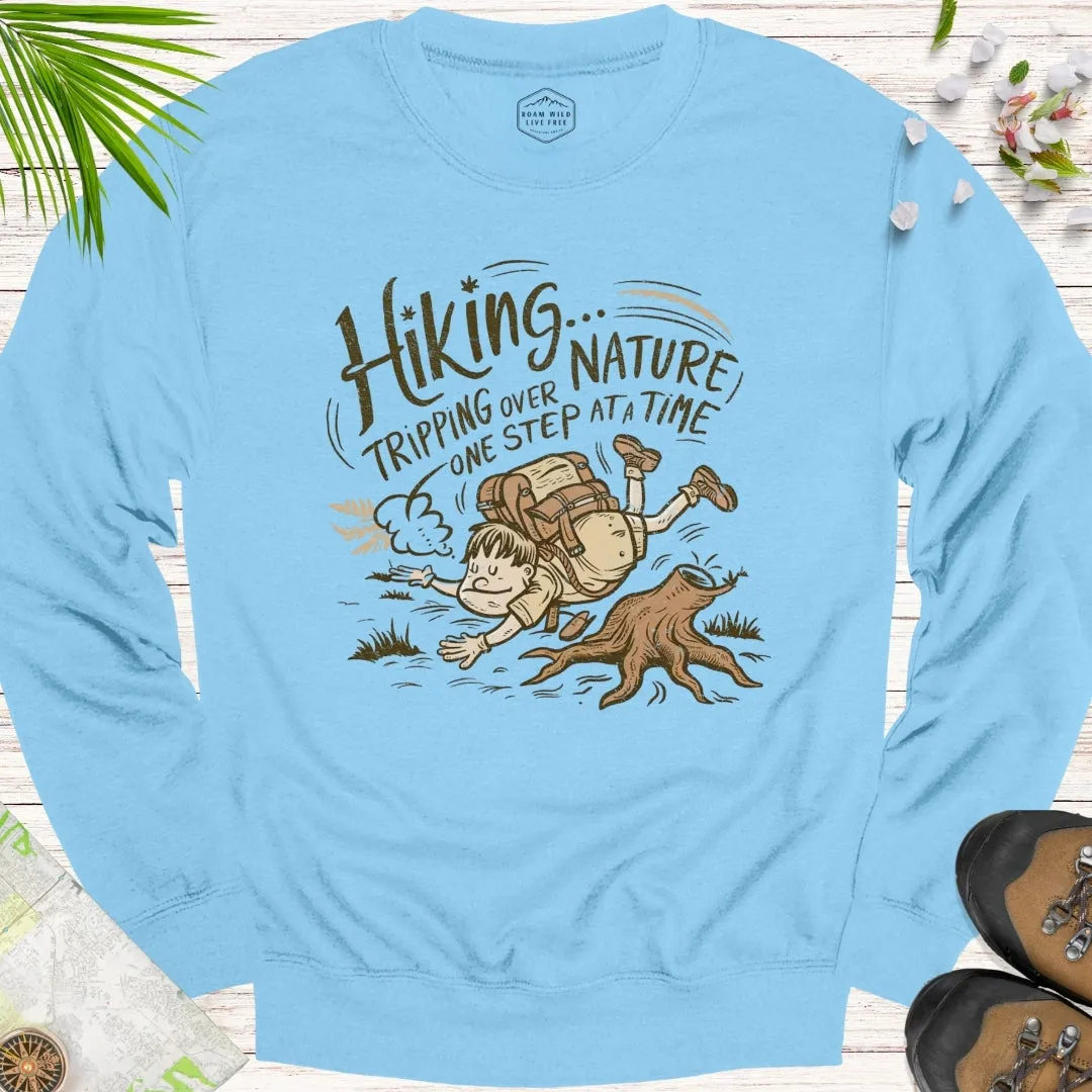 Tripping Over Nature One Step At A Time Unisex Sweatshirt