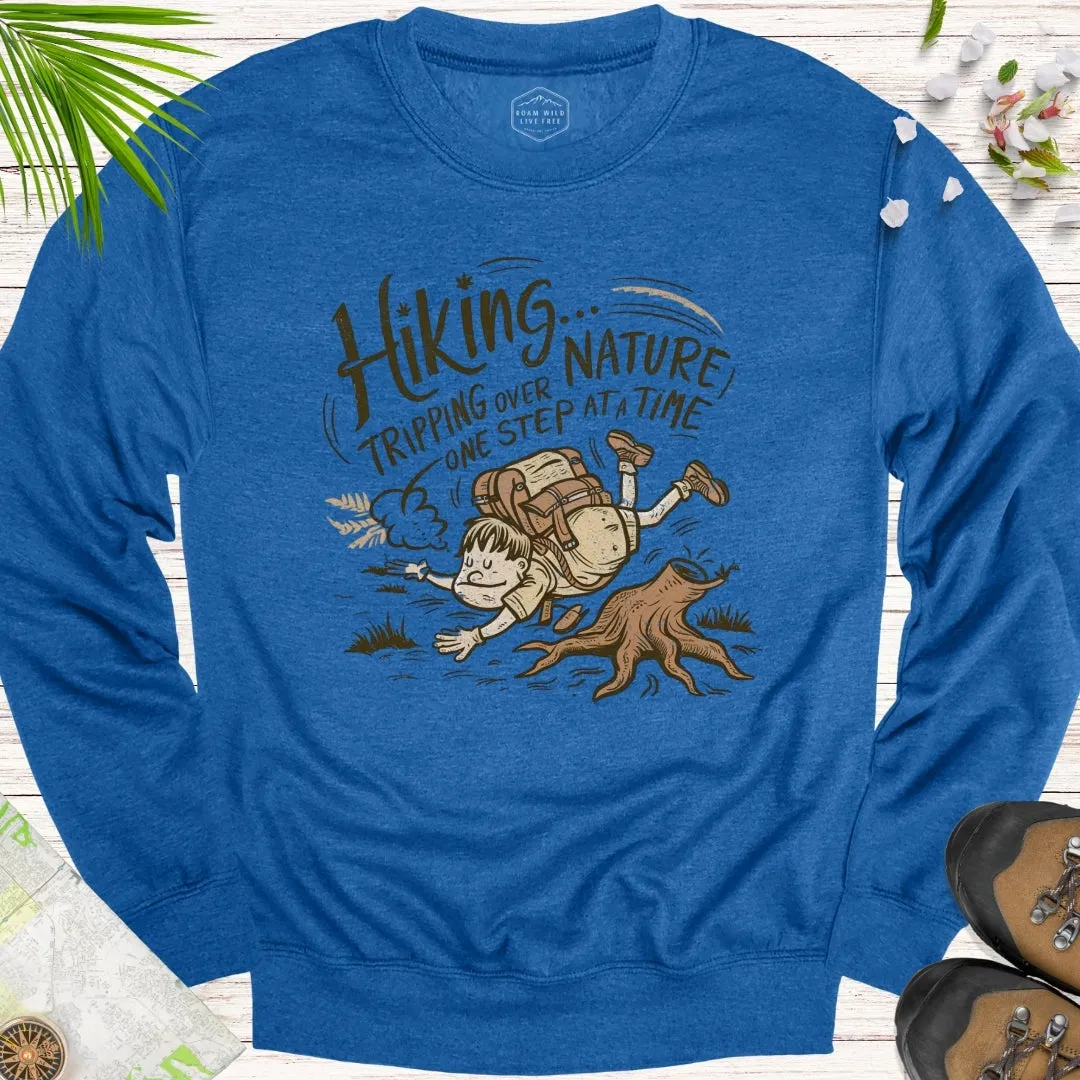 Tripping Over Nature One Step At A Time Unisex Sweatshirt