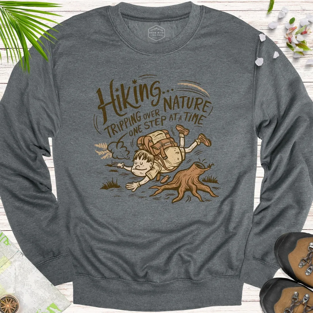 Tripping Over Nature One Step At A Time Unisex Sweatshirt