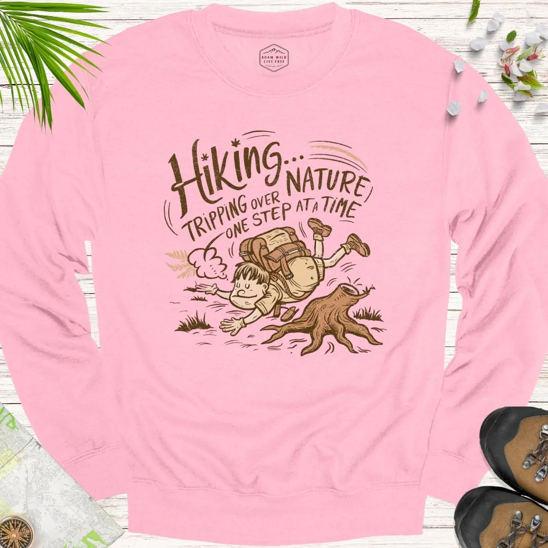 Tripping Over Nature One Step At A Time Unisex Sweatshirt